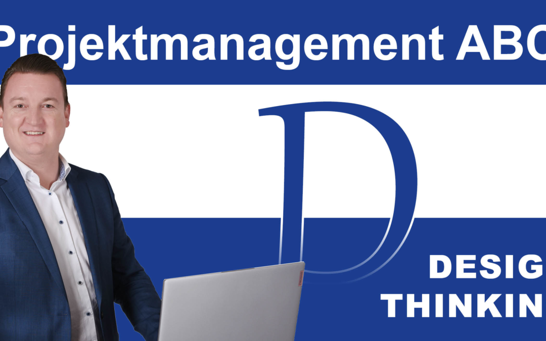Projektmanagement-ABC: D wie Design Thinking
