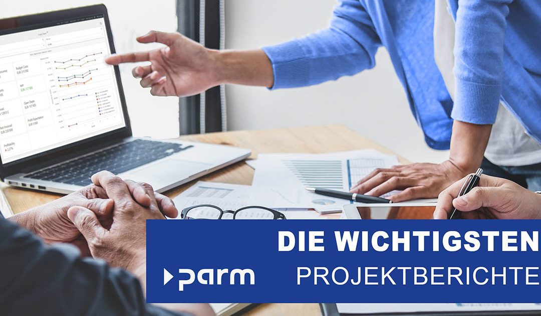 Die wichtigsten Berichte im Projektmanagement für einen umfassenden Überblick