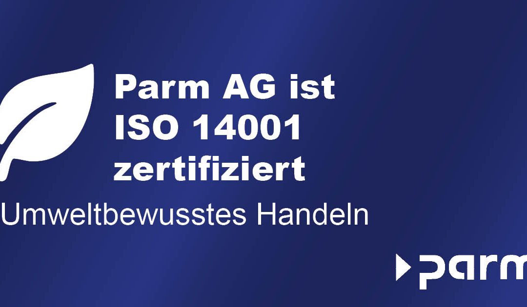 ISO 14001-Zertifizierung für die Parm AG