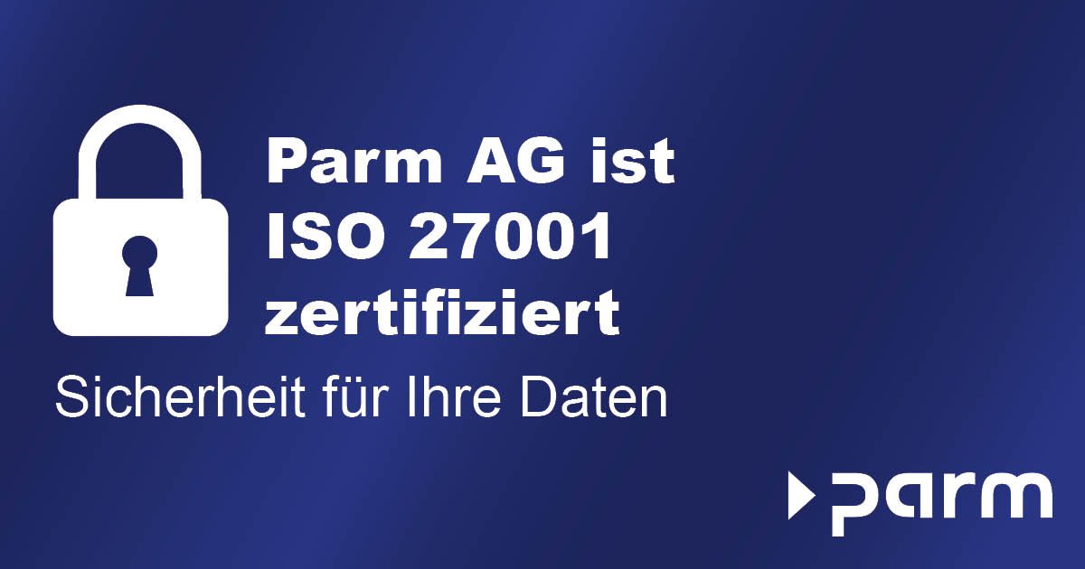 ISO 27001-Zertifizierung der Parm AG – Sicherheit für Ihre Daten