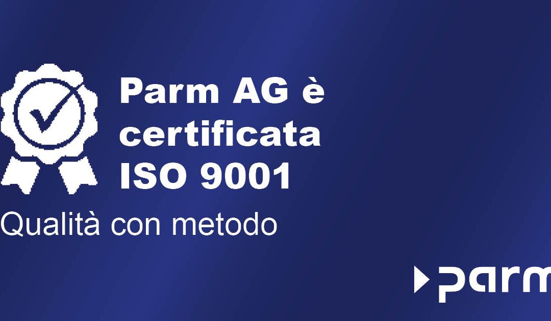 Certificazione ISO 9001 per Parm AG: la qualità che crea fiducia