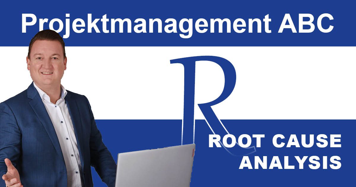 Projektmanagement-ABC: R wie Root Cause Analysis