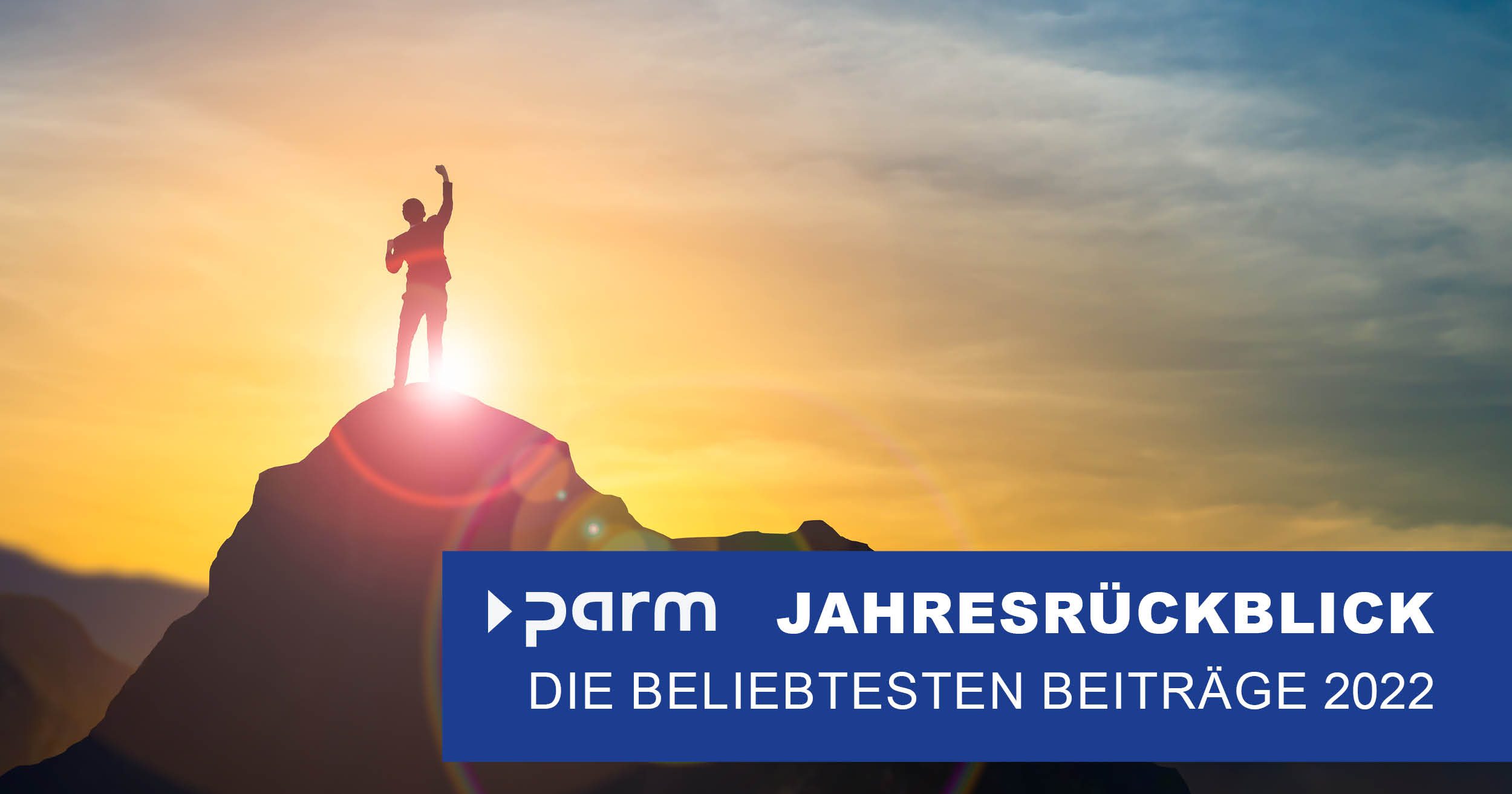 Jahresrückblick - Das waren 2022 die beliebtesten Beiträge auf dem Blog der Parm AG.