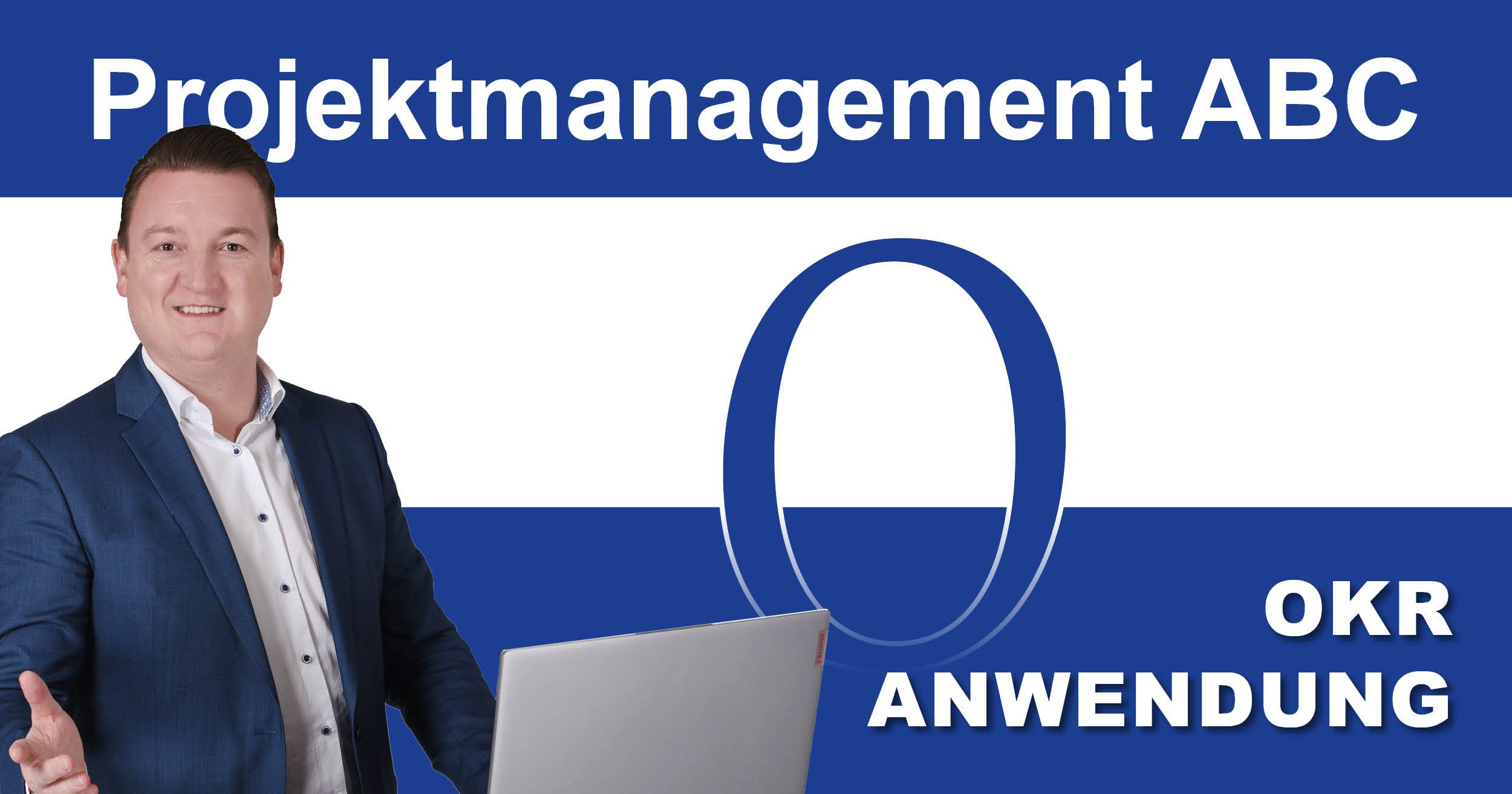 Projektmanagement-ABC: O wie OKR - Anwendung