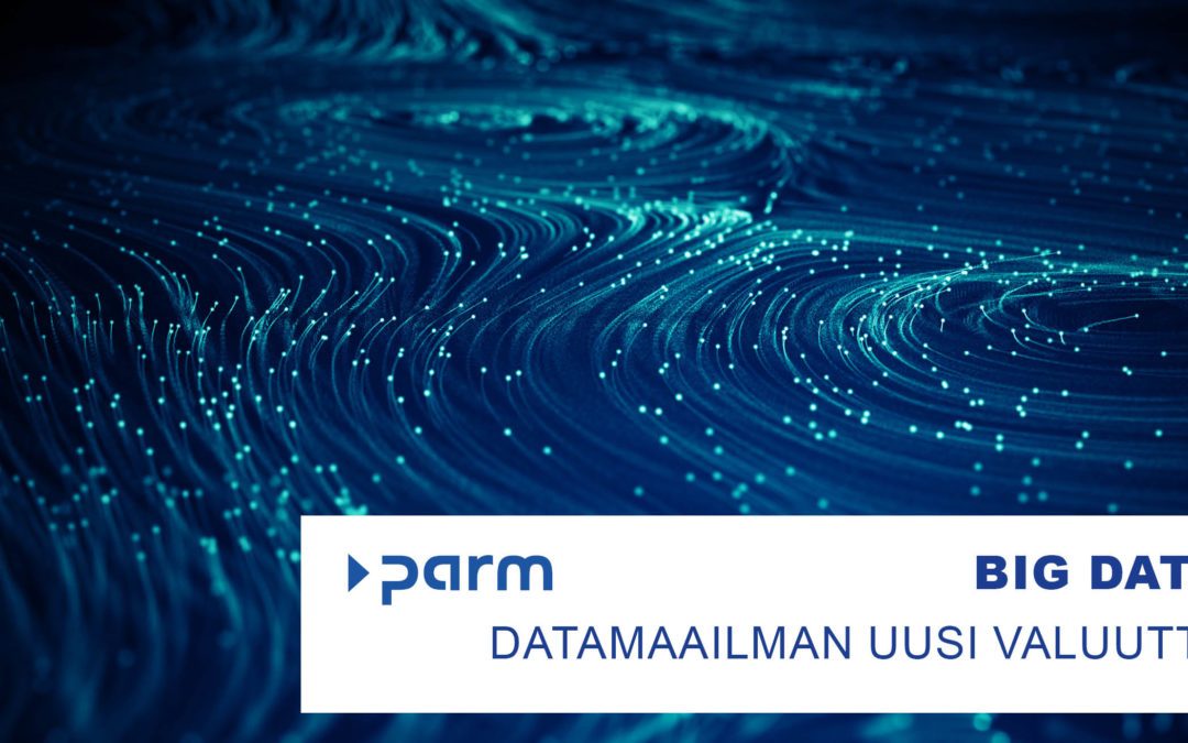 Big Data – datamaailman uusi valuutta