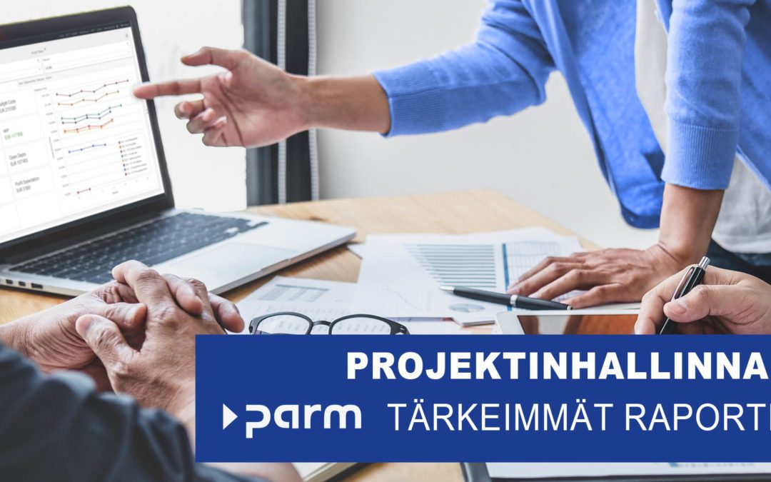 Tärkeimmät raportit projektinhallinnassa kattavan yleiskuvan saamiseksi.
