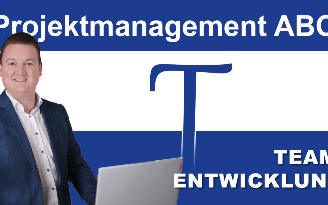 Projektmanagement-ABC: T wie Teamentwicklung