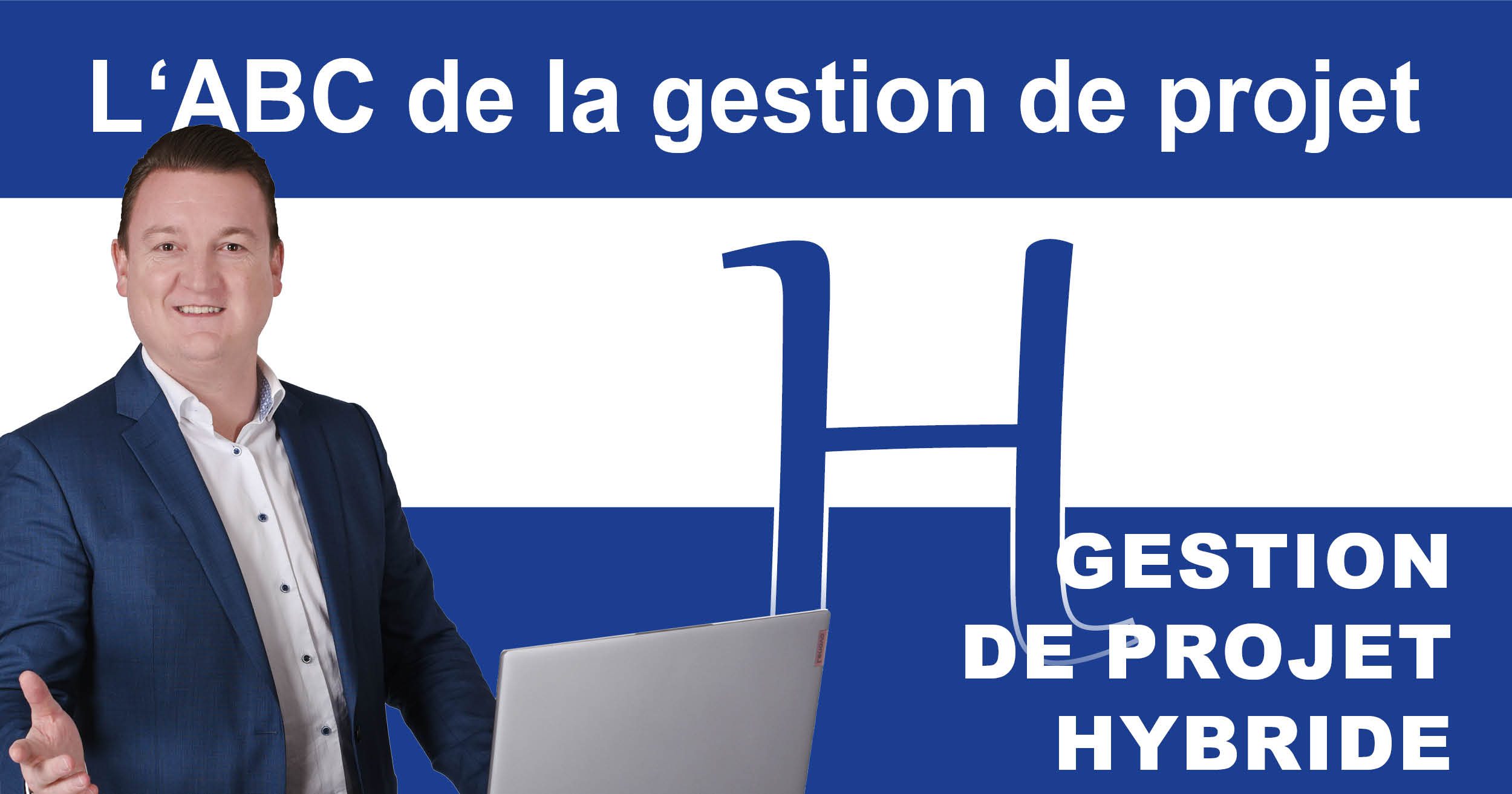 L’ABC de la gestion de projet: H pour la gestion de projet hybride