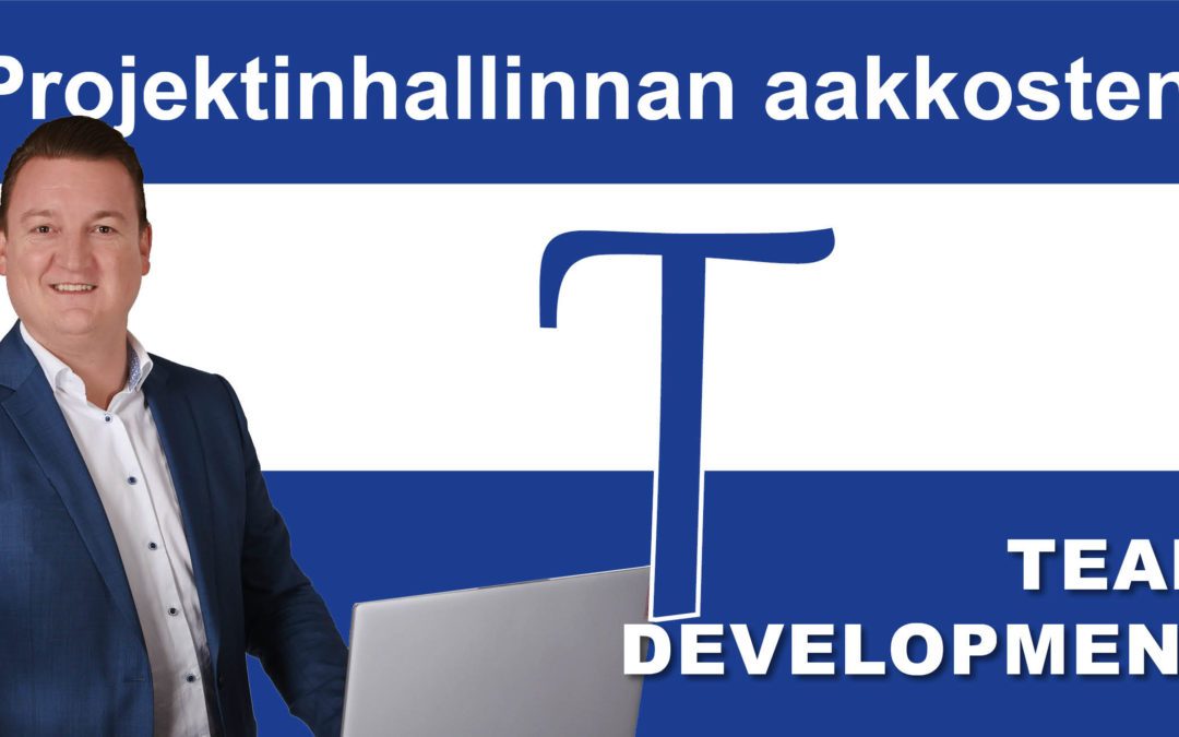 Projektinhallinnan aakkoset: T niin kuin Tiimin kehittäminen