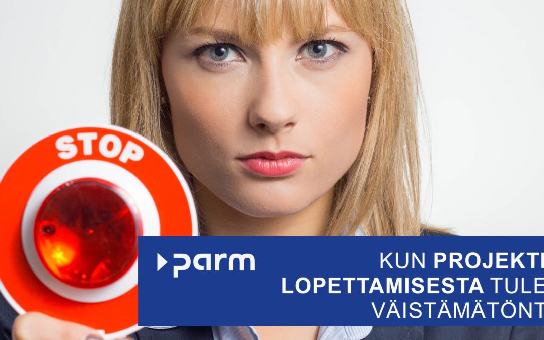 Kun projektin lopettamisesta tulee väistämätöntä