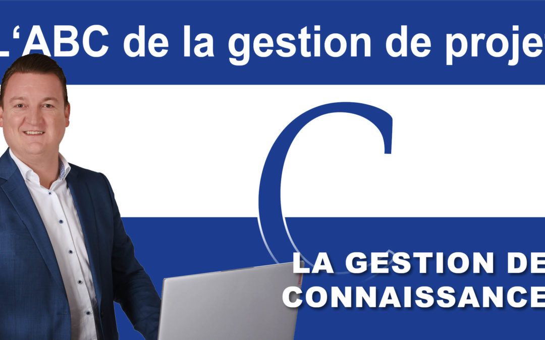 L&rsquo;ABC de la gestion des projets : C pour la gestion des connaissances dans les Projets