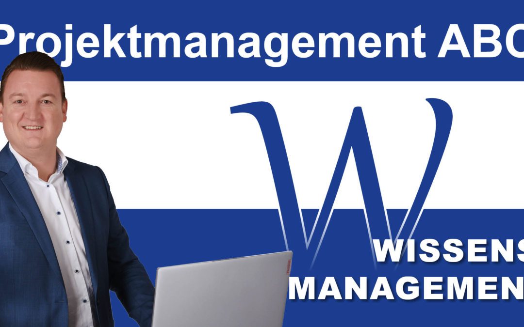 Projektmanagement-ABC: W wie Wissensmanagement in Projekten