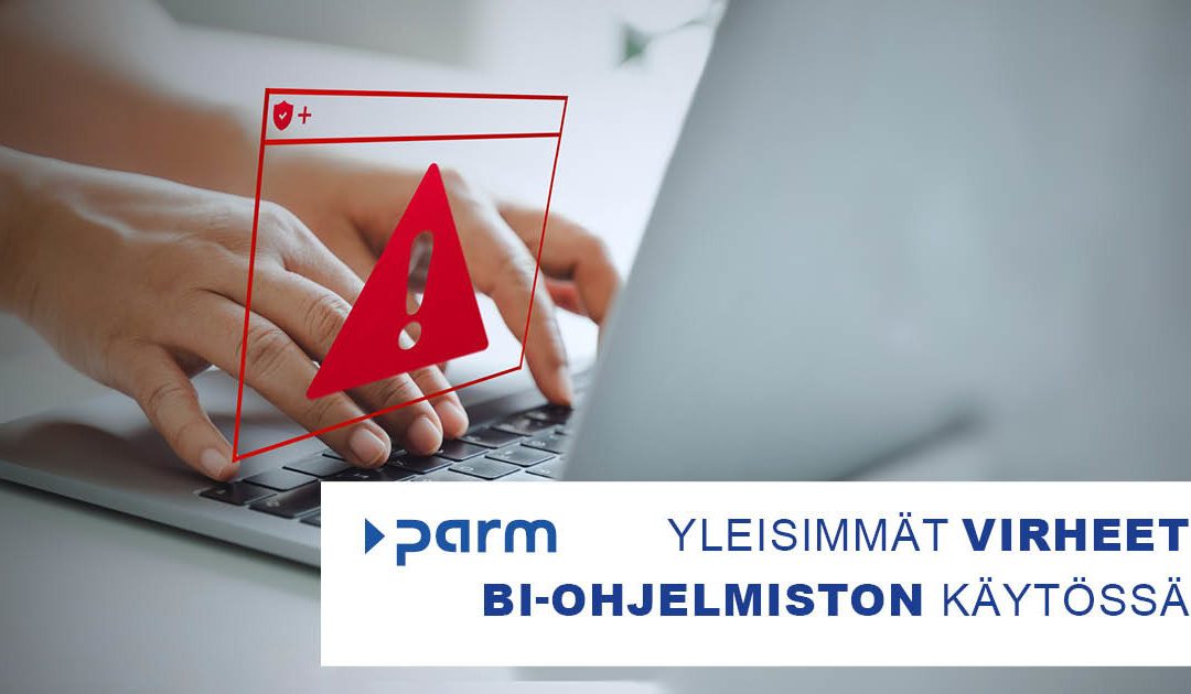 Yleisimmät virheet BI-ohjelmiston käytössä ja niiden välttäminen