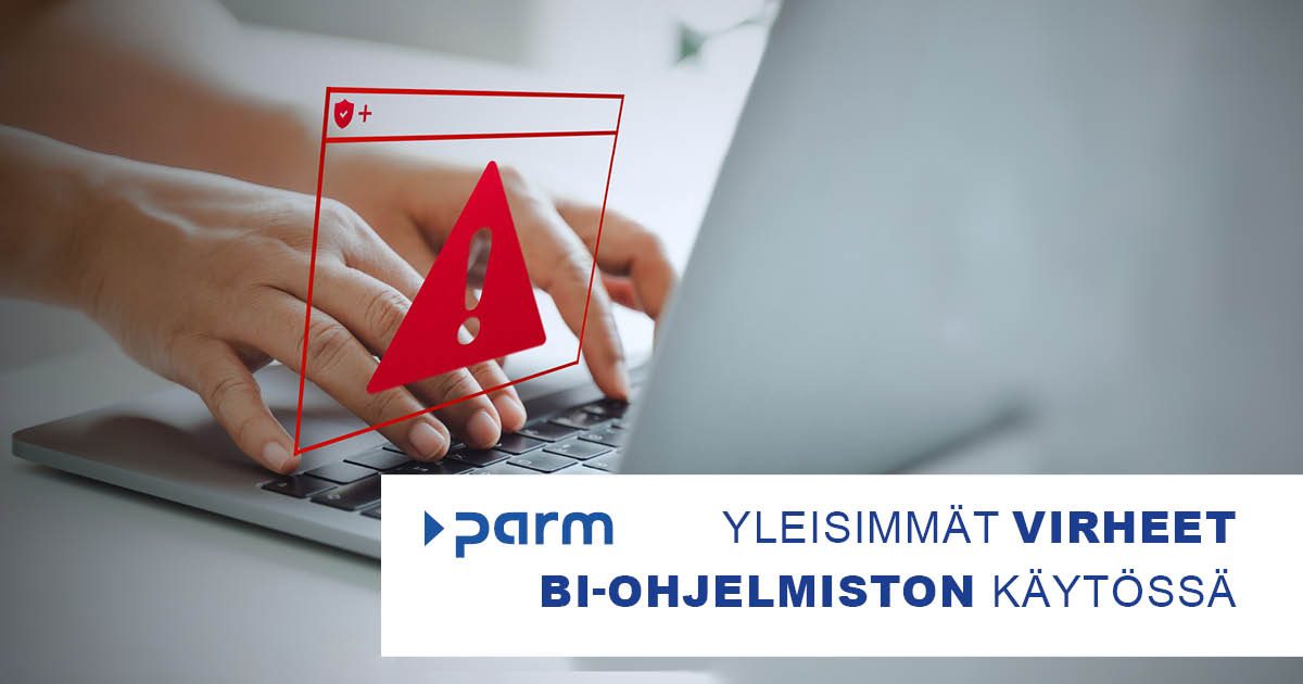 Yleisimmät virheet BI-ohjelmiston käytössä