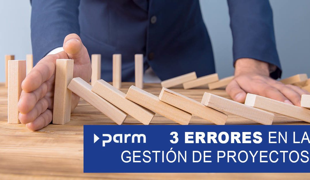 3 errores comunes en la gestión de proyectos