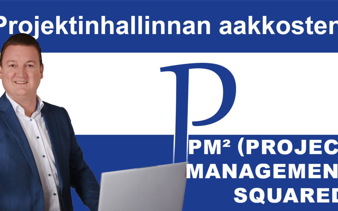 Projektinhallinnan aakkoset- P niin kuin PM²