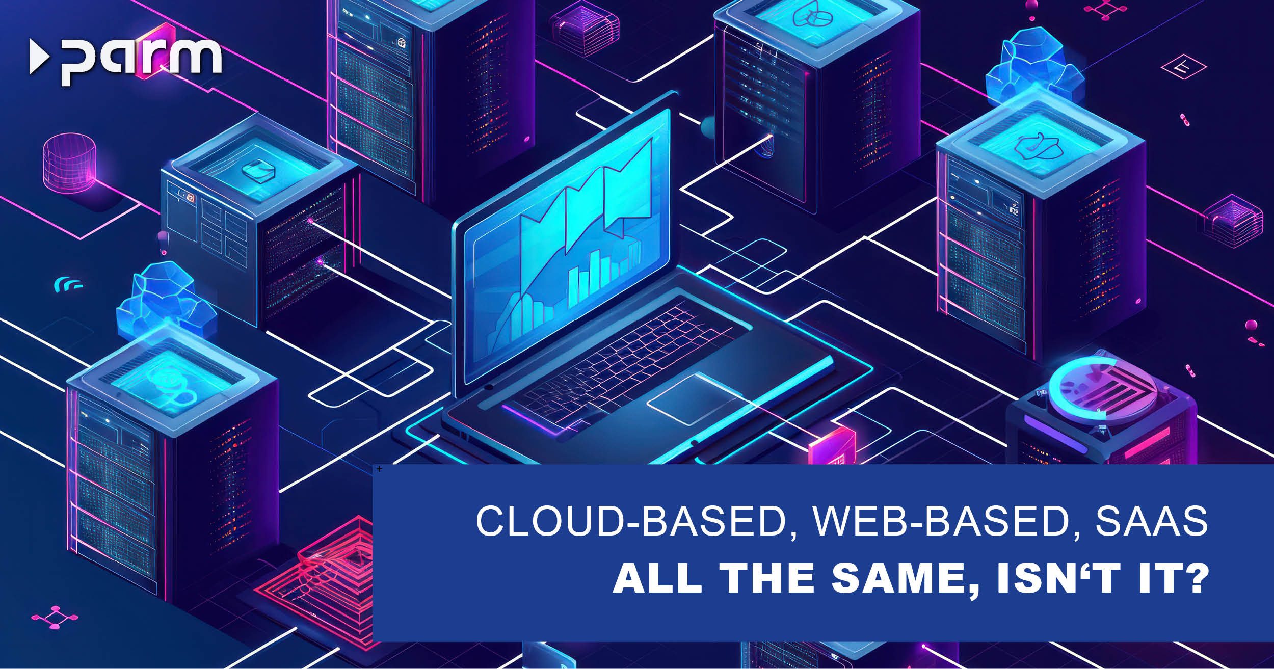 Cloud-based, web-based or as Software-as-a-Service (SaaS) - all the same, isn't it?