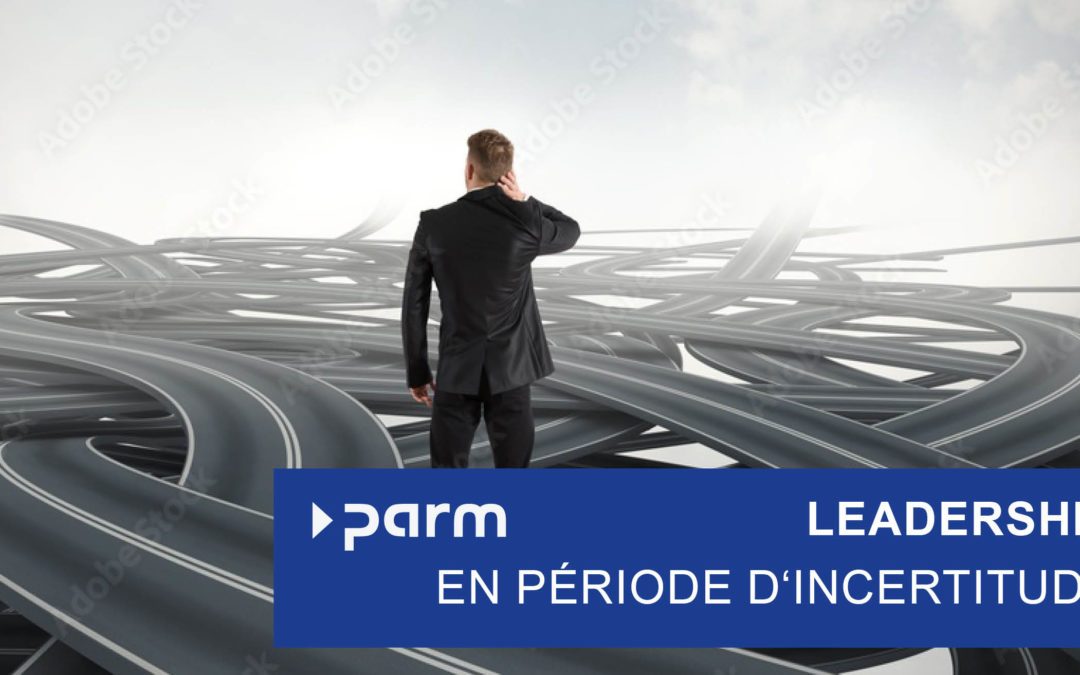Leadership en période d&rsquo;incertitude