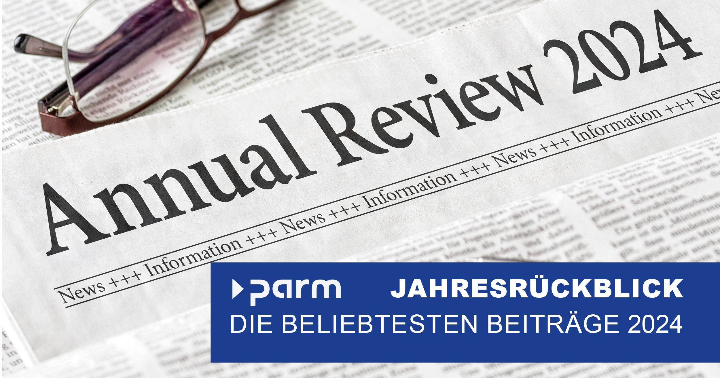 Rückblick auf das Jahr 2024: Die beliebtesten Blogbeiträge der Parm AG