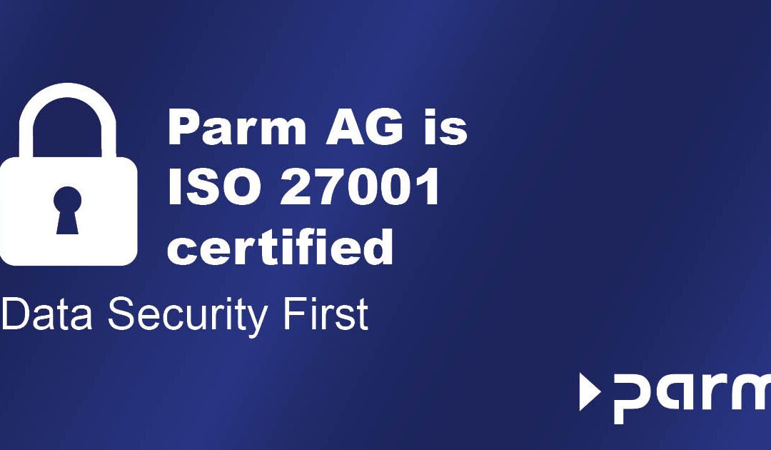 Parm AG receives ISO 27001 certification – security for your data