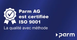 Certification ISO 9001 pour Parm AG - Une qualité qui inspire confiance