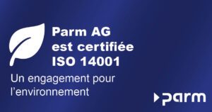 Certification ISO 14001 pour Parm AG - Responsabilité pour l'environnement et l'avenir